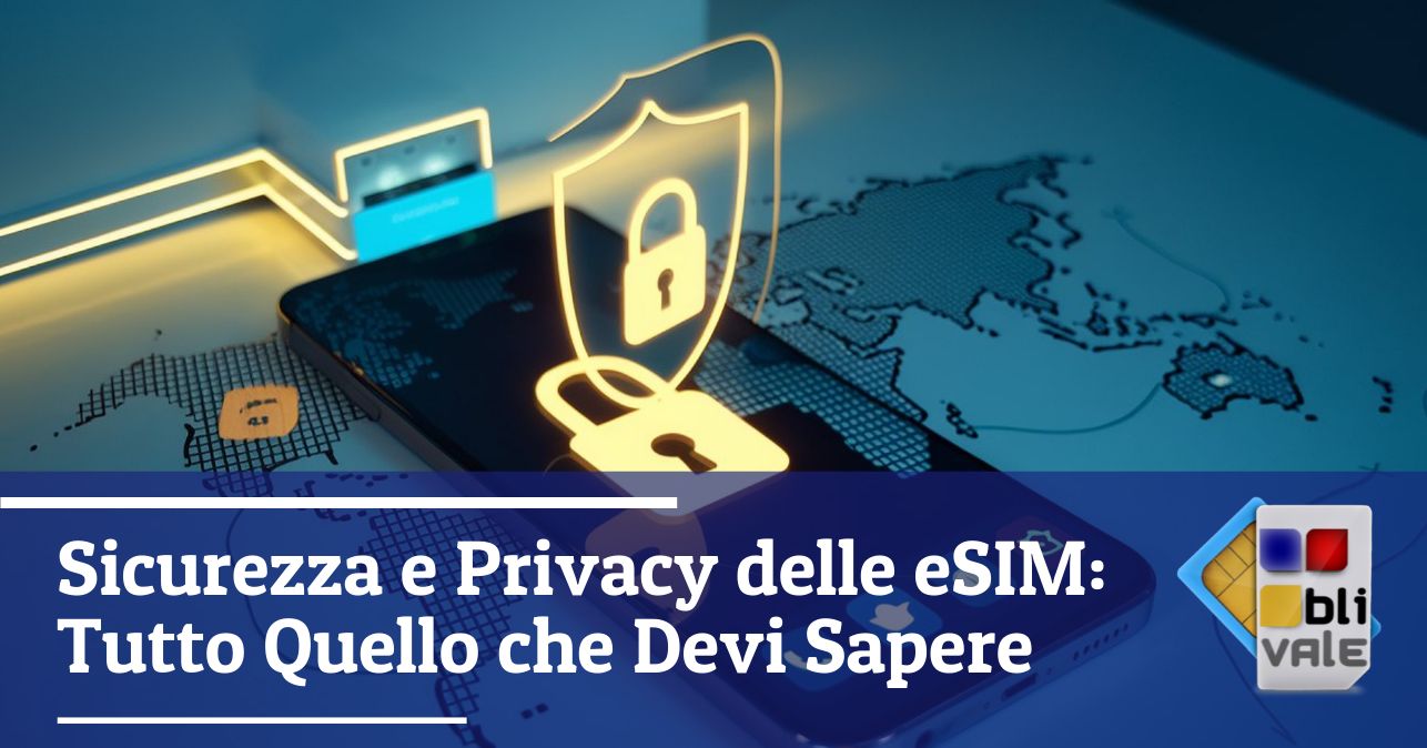 blivale_image_it_Sicurezza e Privacy delle eSIM_643x337 Sicurezza e Privacy delle eSIM: Tutto Quello che Devi Sapere